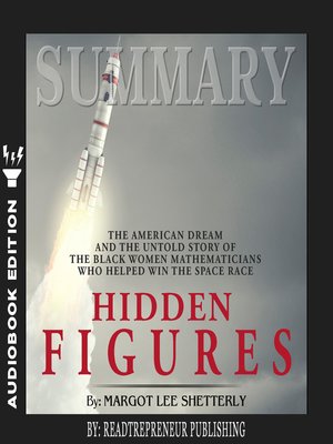 cover image of Summary of Hidden Figures: The American Dream and the Untold Story of the Black Women Mathematicians Who Helped Win the Space Race by Margot Lee Shetterly